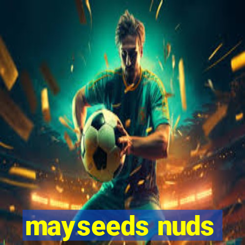 mayseeds nuds